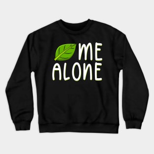 Leaf Me Alone Crewneck Sweatshirt